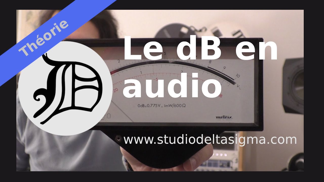 Studio Delta Sigma #03 | Le décibel en audio