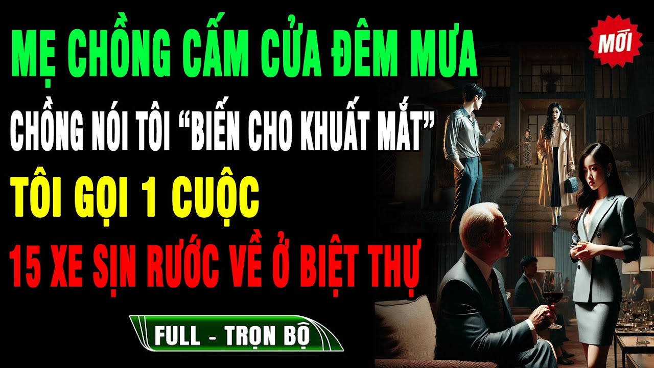 💔 Mẹ Chồng Đuổi Khỏi Nhà, Chồng Nói “BIẾN CHO KHUẤT MẮT” Tôi Gọi 1 Cuộc 15 Xe Sịn Rước Về Ở Biệt Thự