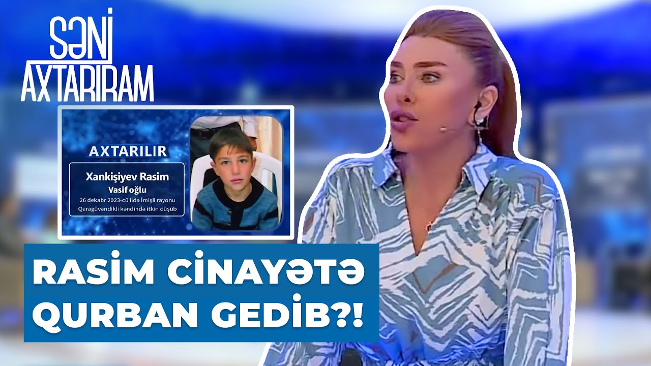 Səni Axtarıram | 11 yaşlı itkin düşən Rasimin əslində başına nə gəlib?!