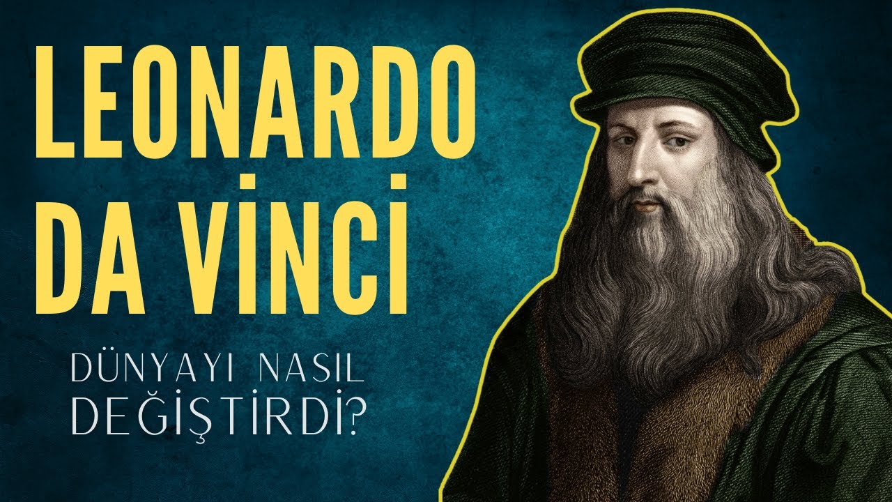 Leonardo da Vinci: Çağının Ötesinde Bir Deha
