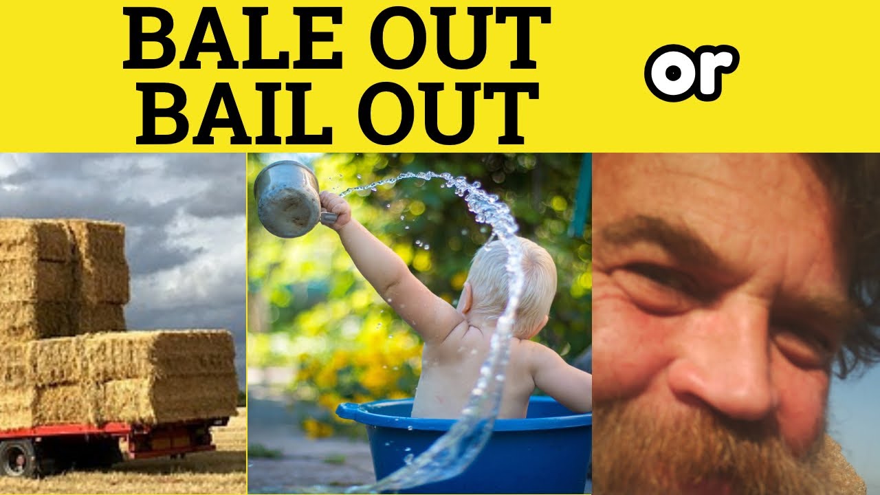 🔵Bail Out - Bale Out - Bail Out Meaning - Bale Out Examples - Bail Out in a Sentence -Phrasal Verbs
