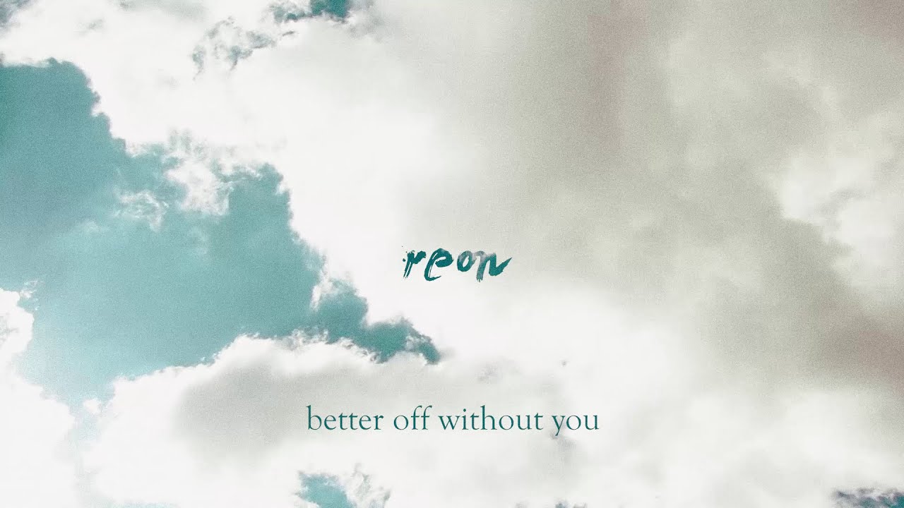 reon - Better Off Without You (Lyric Video)