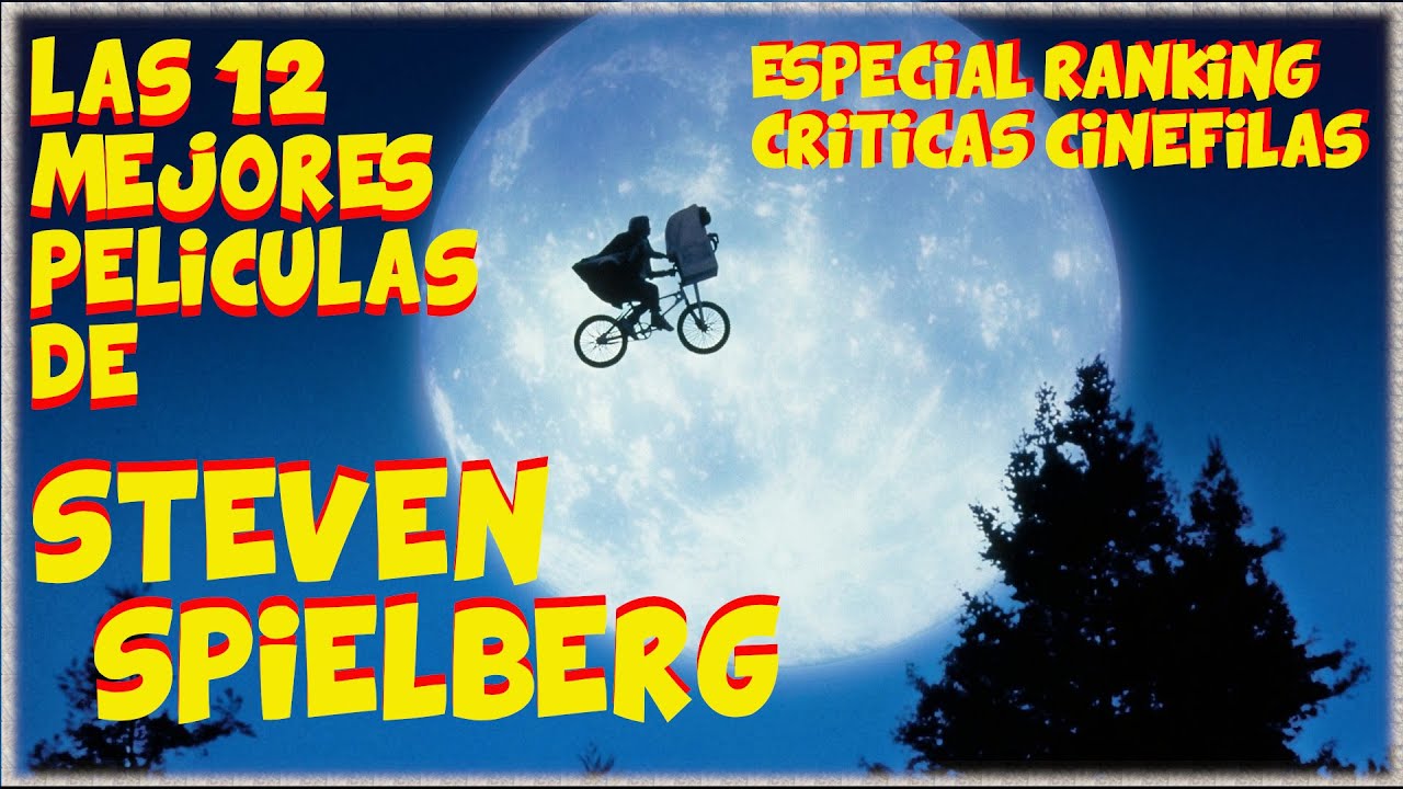 LAS 12 MEJORES PELÍCULAS DE STEVEN SPIELBERG.