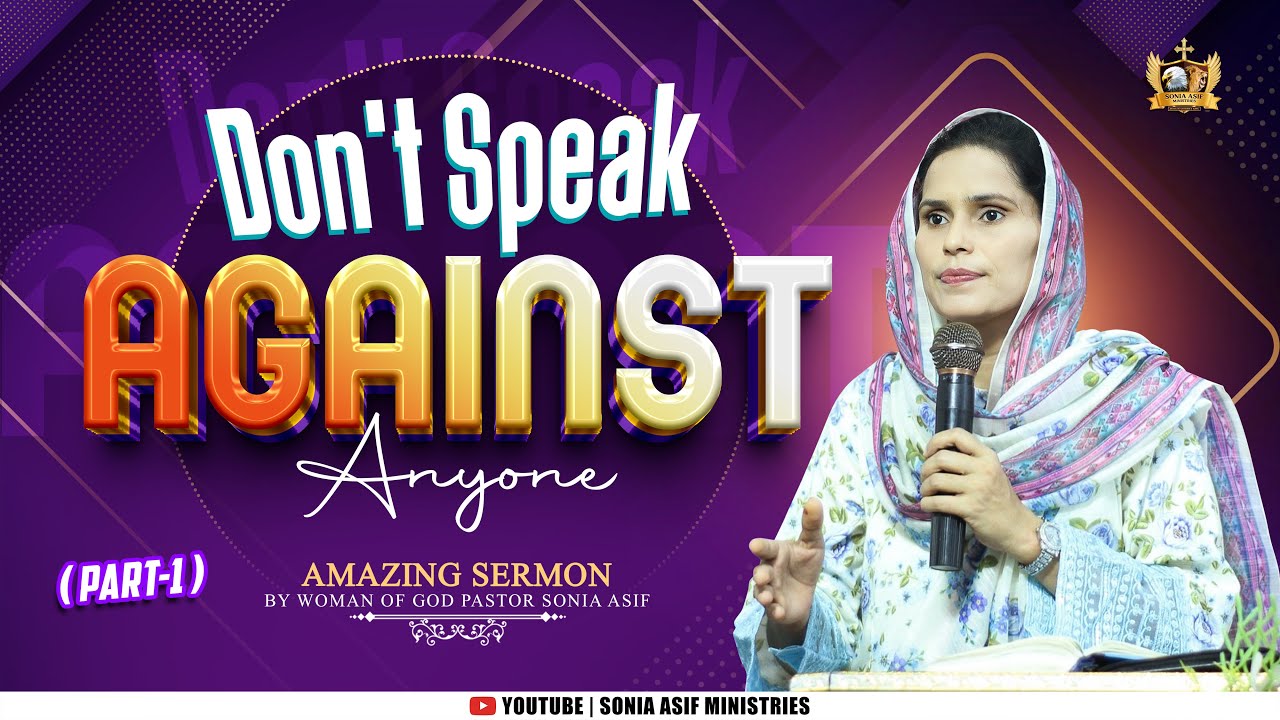 Don't speak against anyone (Part-1) || Amazing Sermon || By Pastor Sonia Asif