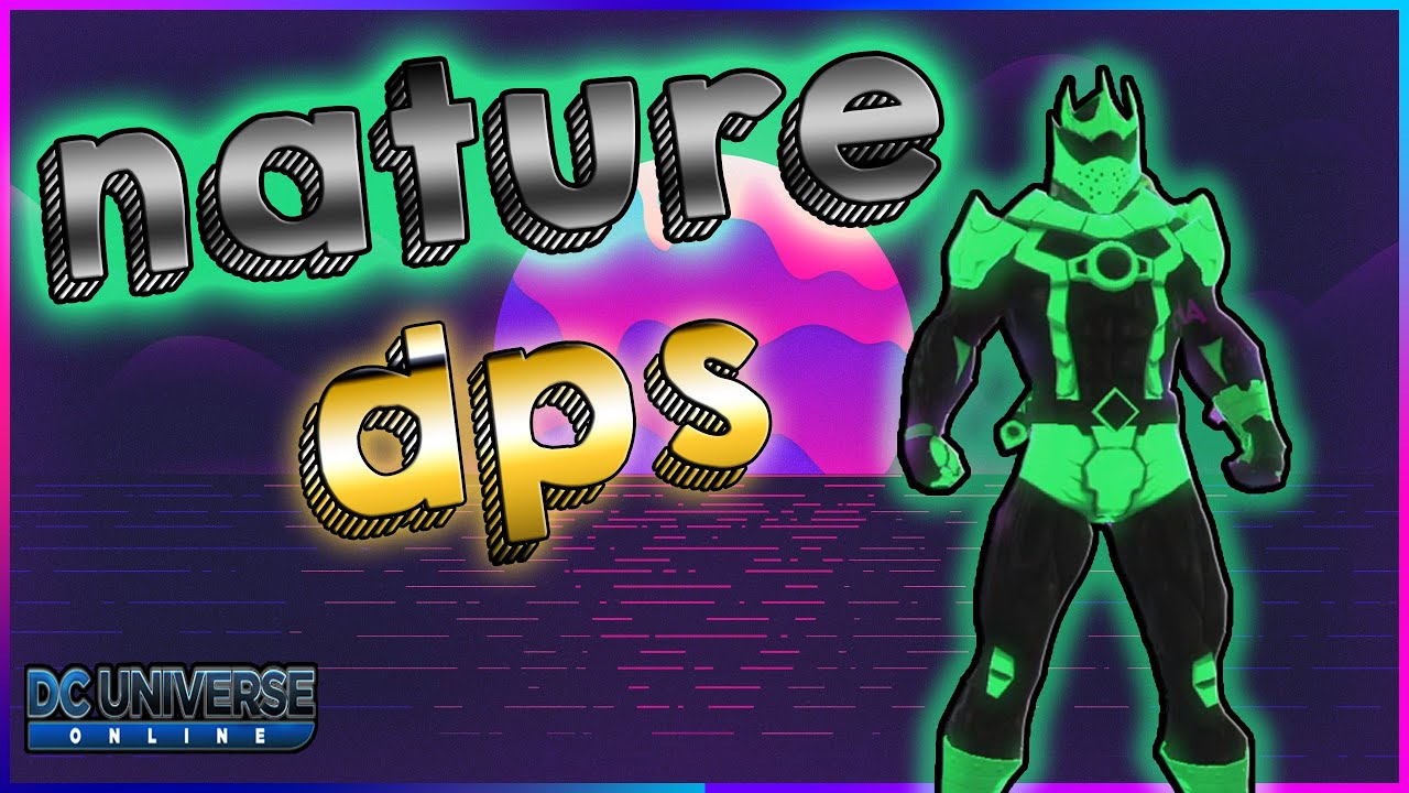 DCUO - Loadout NATURE - DPS ... en vrai le pouvoir est fort - 2020