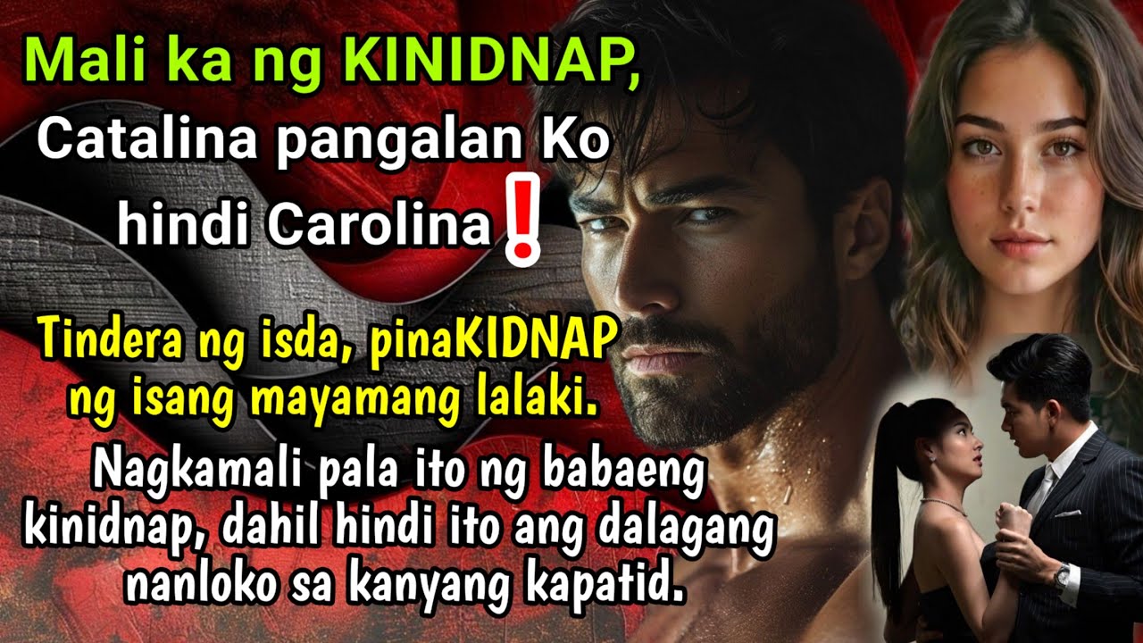 Tindera ng isda, pinaKIDNAP ng isang mayamang lalaki. Nagkamali pala ito ng babaeng KINIDNAP.
