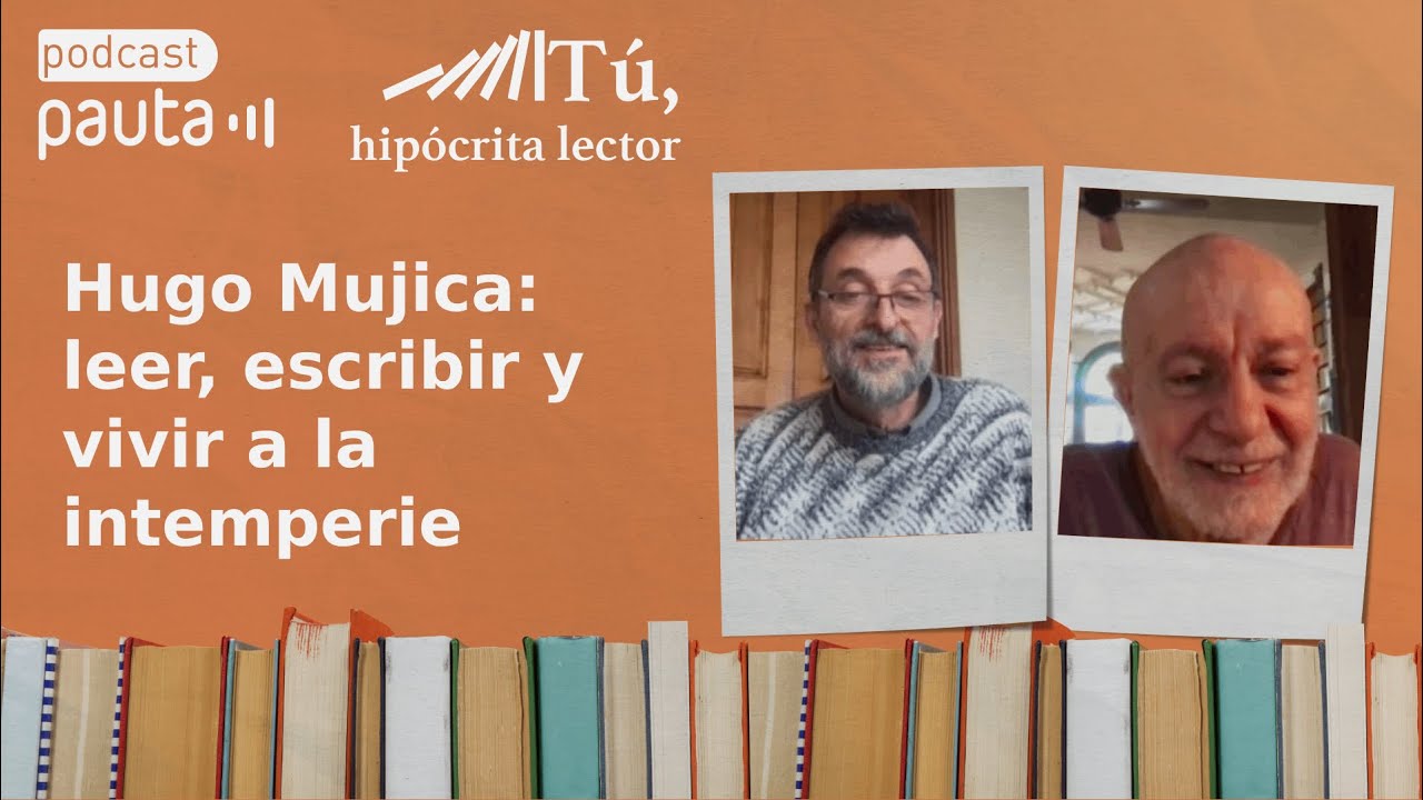 Hugo Mujica: leer, escribir y vivir a la intemperie