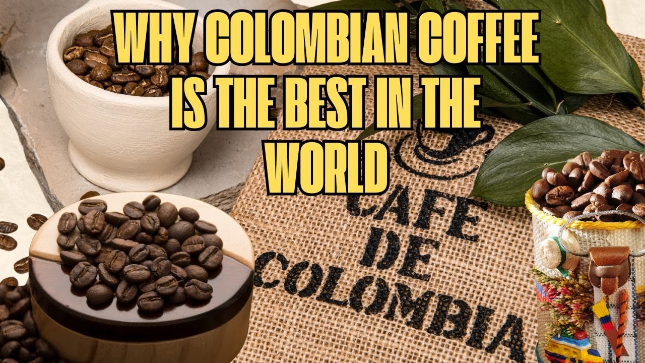 What is Colombian Coffee and Why Is It So Special?