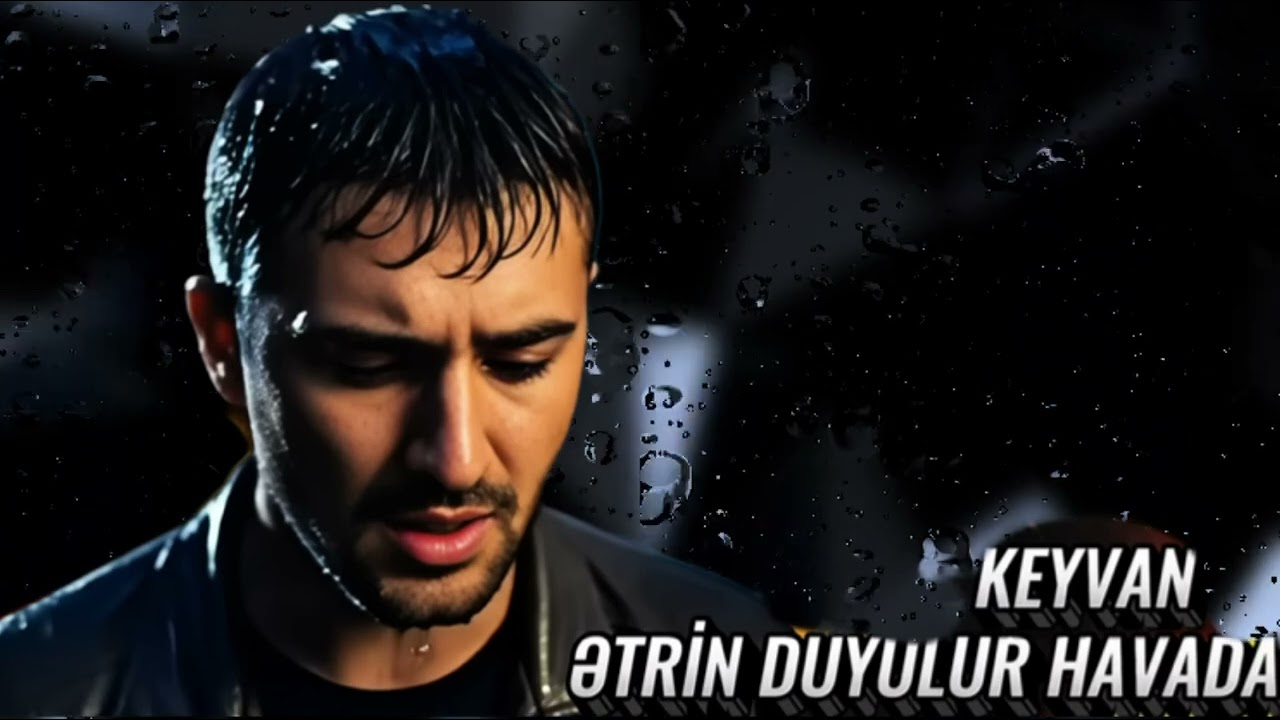 Keyvan - Ətrin Duyulur Havada 2025 Yeni Trend Mahni 