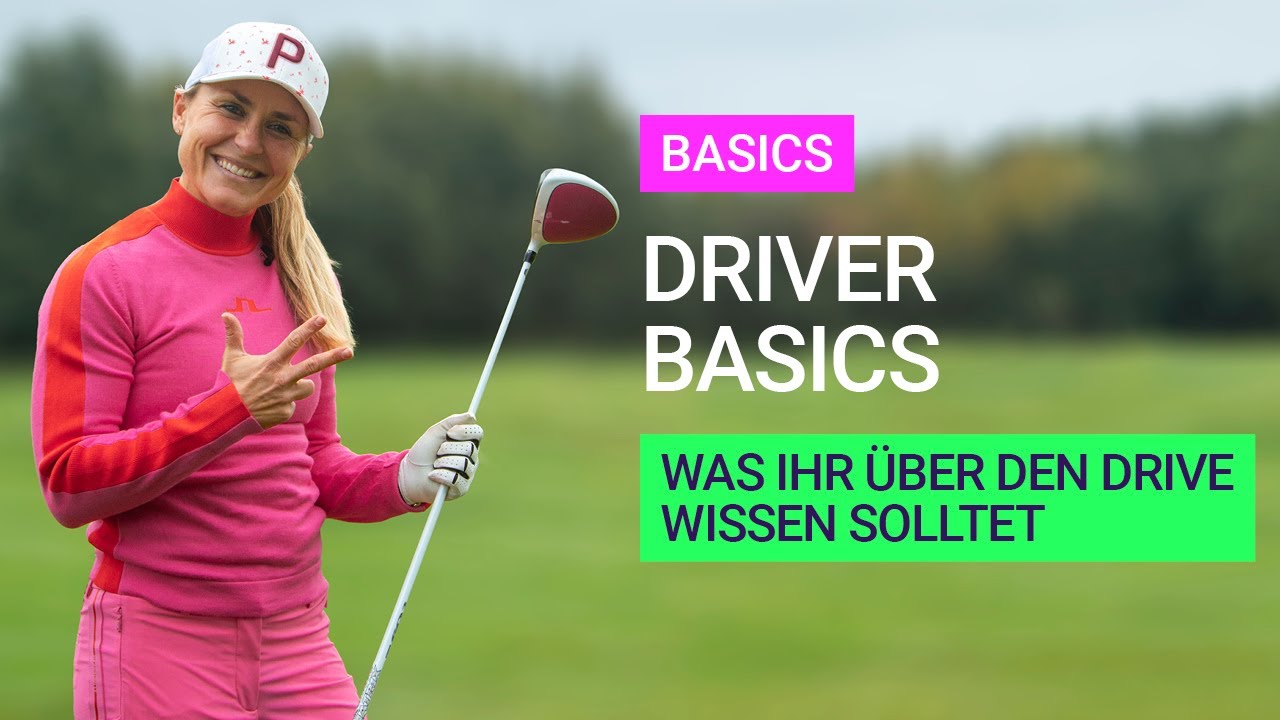 Der Driver - Basics die man wissen sollte