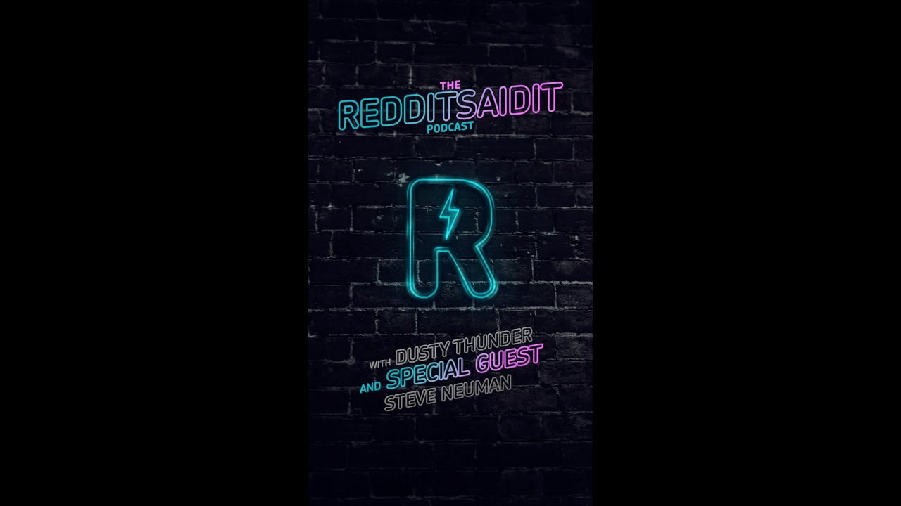 RedditSaidIt Podcast - Episode 4 - Segments 3 & 4 - with Dusty Thunder and Stevey Wonder