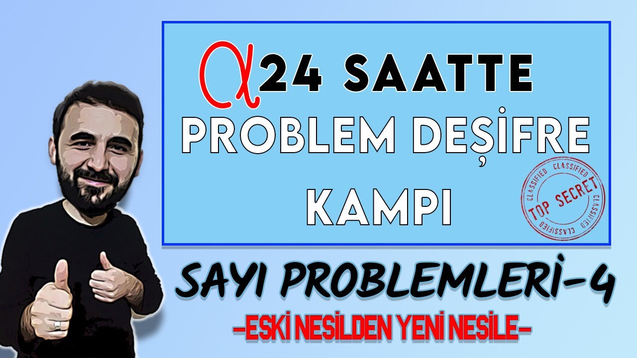 24 SAATTE PROBLEM DEŞİFRE KAMPI  SAYI KESİR PROBLEMLERİ-4 ESKİ NESİL YENİ NESİL PROBLEM DEŞİFRE