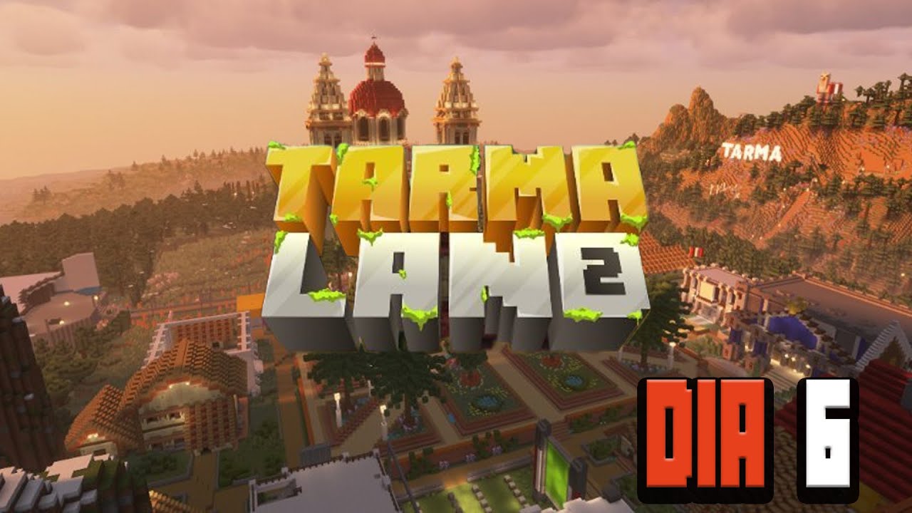 Tarmaland 2 Dia 6