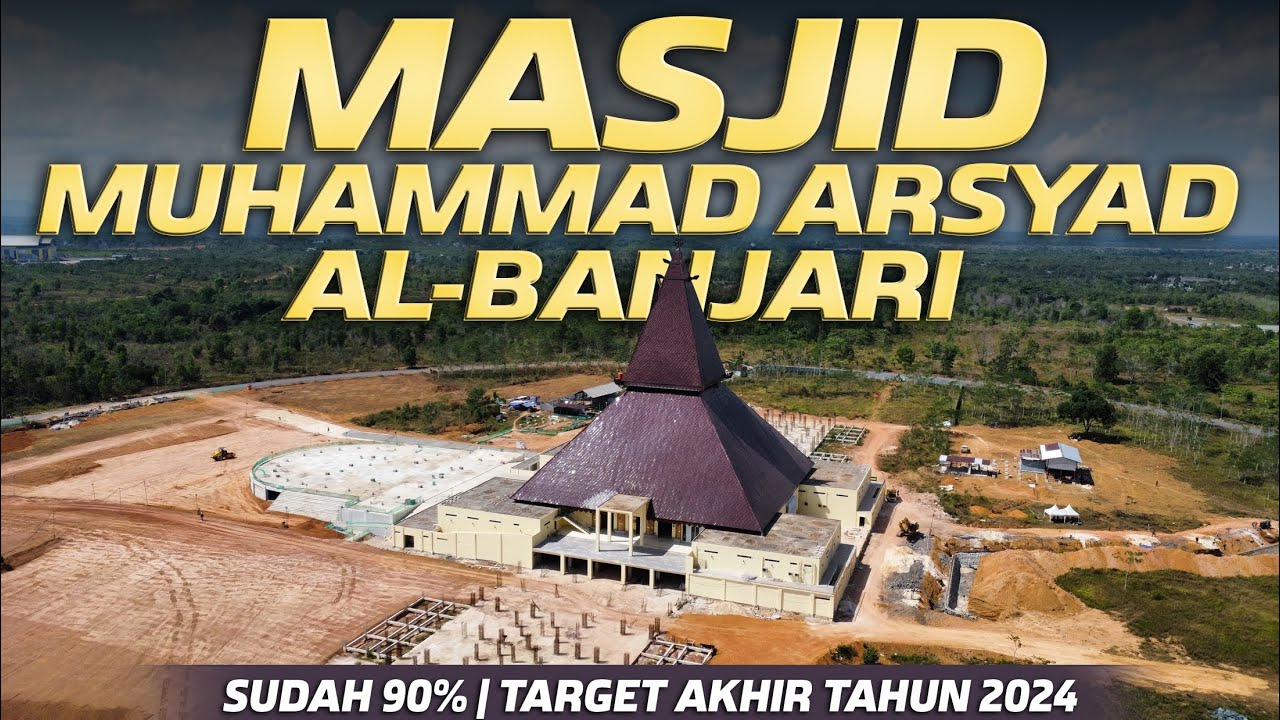 Masjid Syekh Muhammad Arsyad Al Banjari, Hampir Selesai Dibangun, Target Akhir Tahun 2024