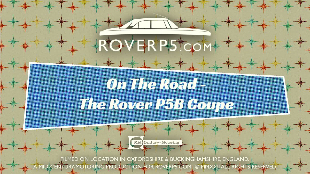 Rover P5 / P5B Coupe. On The Road - The Rover P5B Coupe