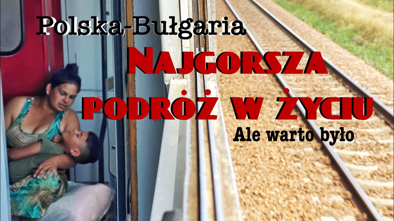 Najgorsza podróż w życiu! Polska-Bułgaria