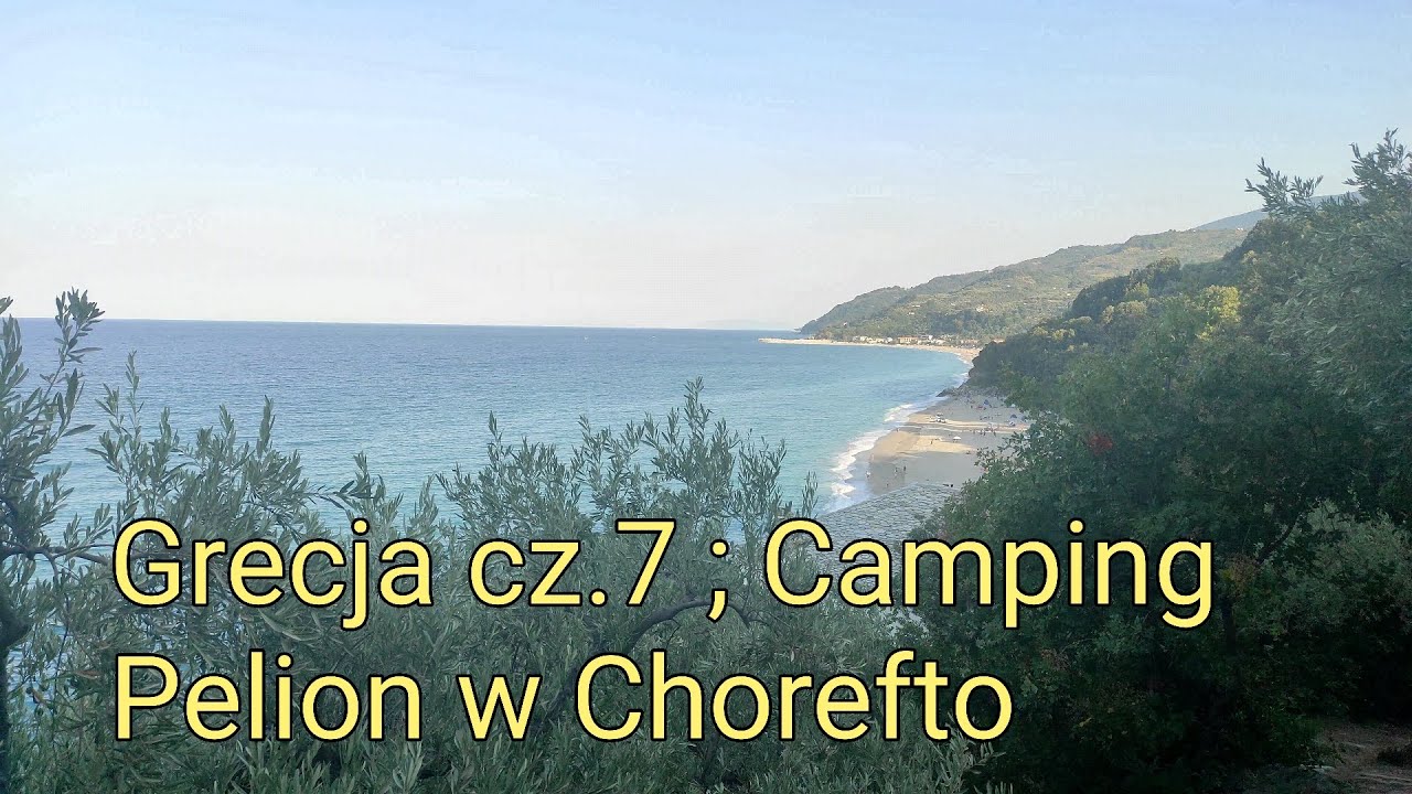 Grecja cz.7 ; Camping Pelion w Chorefto 