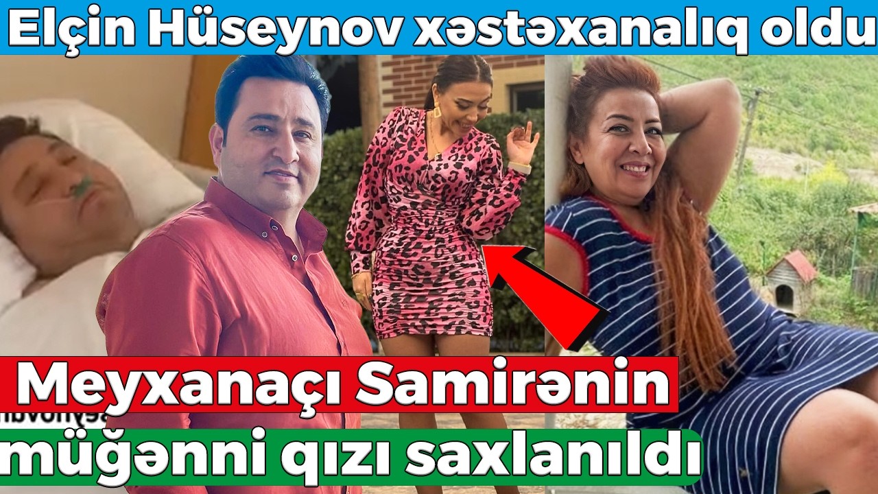 Tanınmış meyxanaçı Samirənin müğənni qızı Fərəh saxlanılıdı - Elçin Hüseynov xəstəxanalıq oldu