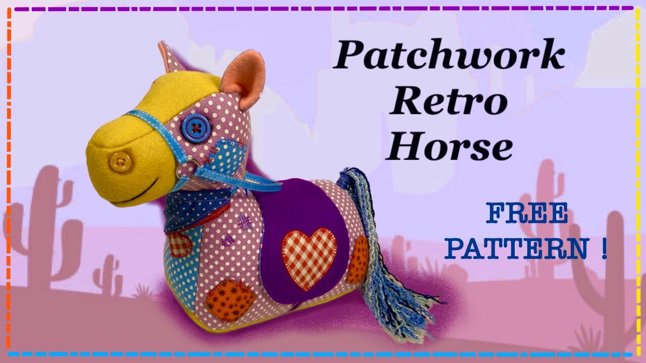 Create Your Own Patchwork Pony - Free Pattern And Tutorial With Lisa Pay!