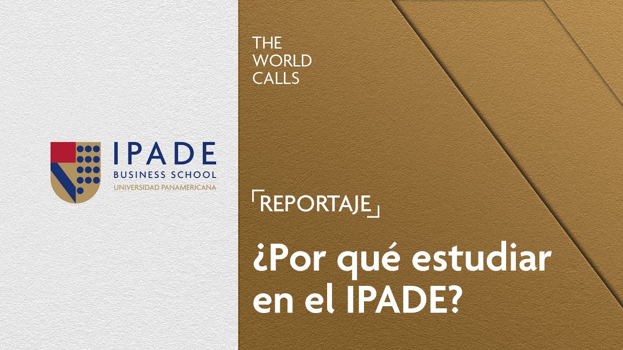 ¿Por qué estudiar en el IPADE?