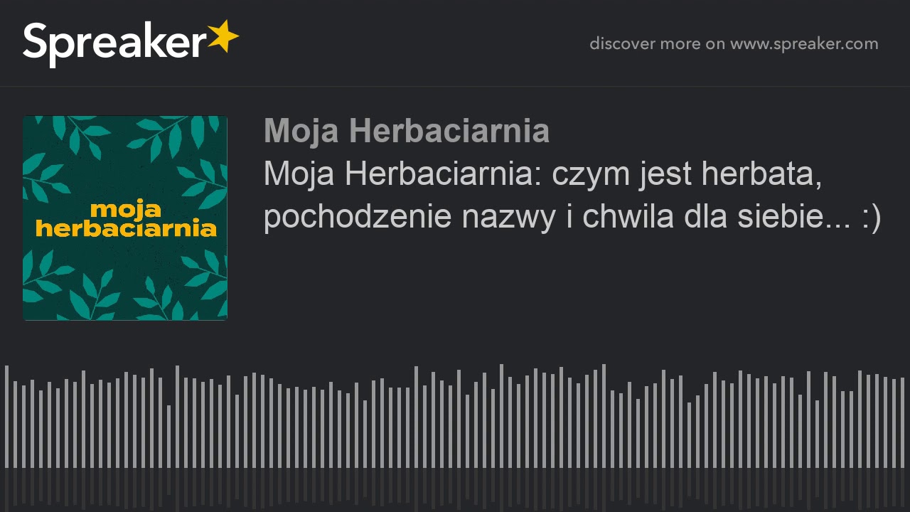 Moja Herbaciarnia: czym jest herbata, pochodzenie nazwy i chwila dla siebie... :)