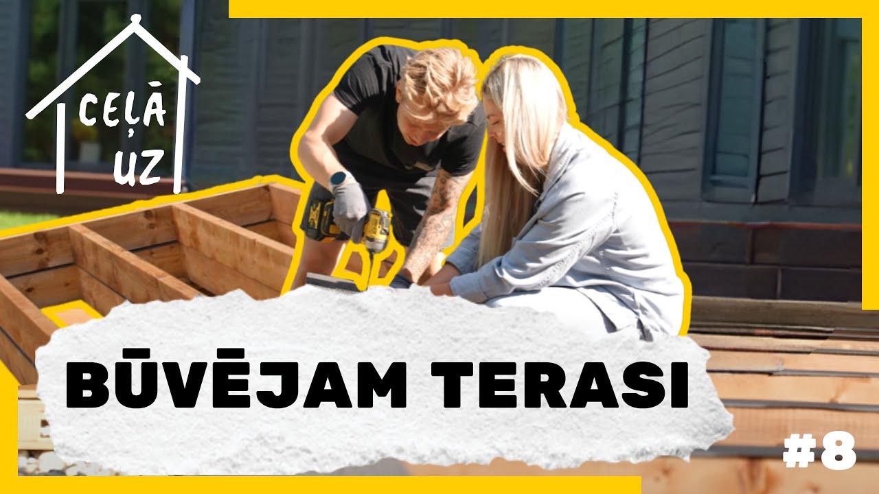 CEĻĀ UZ MĀJĀM #8 | BŪVĒJAM TERASI