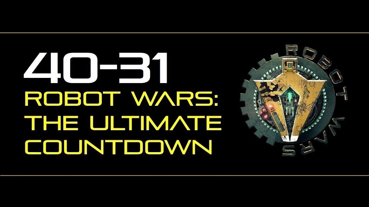 Robot Wars: The Ultimate Countdown - 40-31