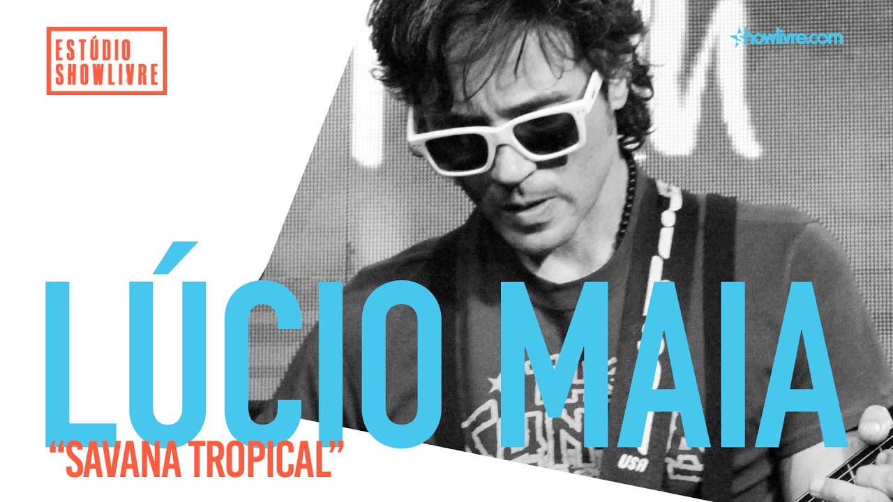 Lúcio Maia - Savana Tropical - Ao Vivo no Estúdio Showlivre 2019