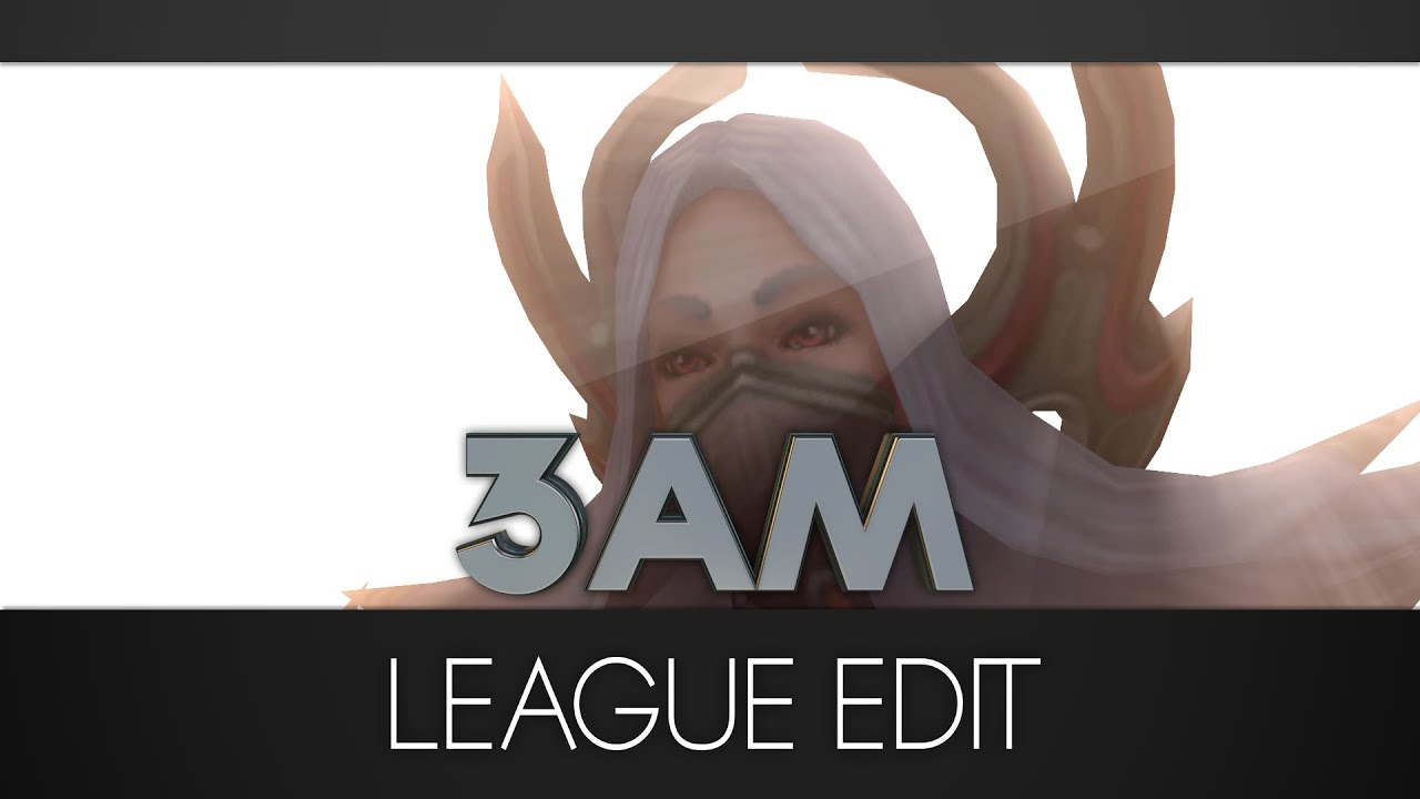 3AM - LoL Edit