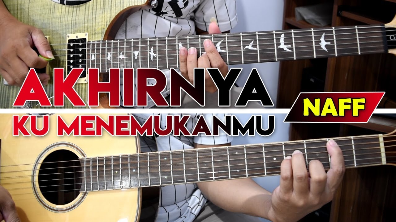 NAFF - AKHIRNYA KU MENEMUKANMU | FULL Cover Gitar Chord + Melodi | Karaoke Lirik By Sobat P
