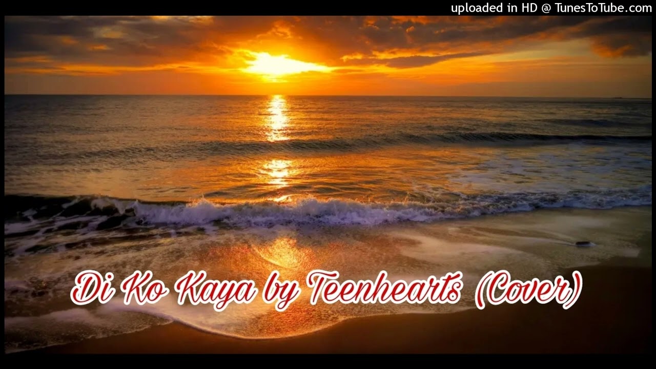 Di Ko Kaya - Teenhearts (cover)