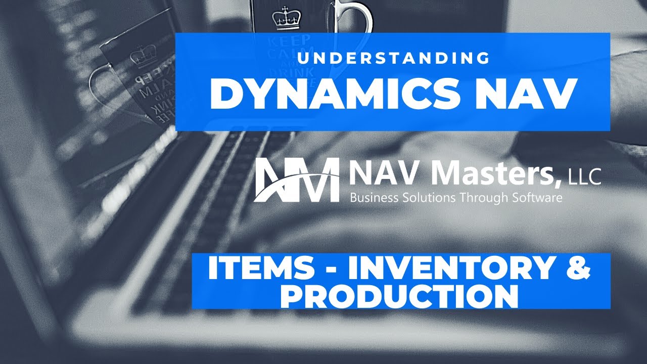 Dynamics NAV - Items, Inventory and Production