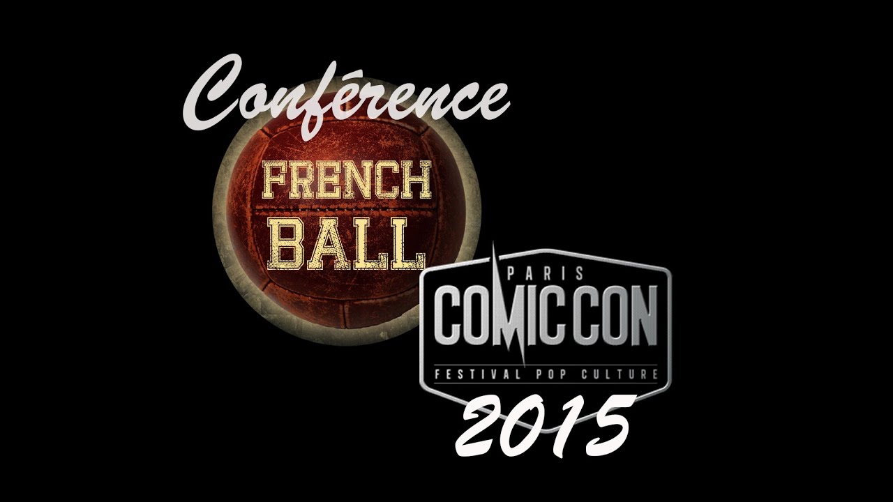 Conférence Frenchball - Comic con 2015