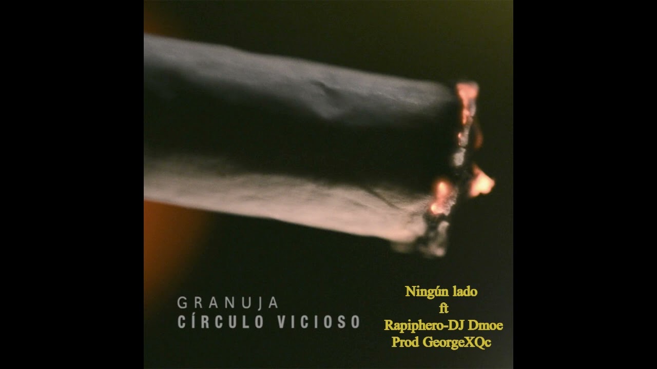 @granuja666  Ft Rapiphero-@DJDmoe (Prod GeorgeXQc)-Ningún lado- Álbum Circulo Vicioso
