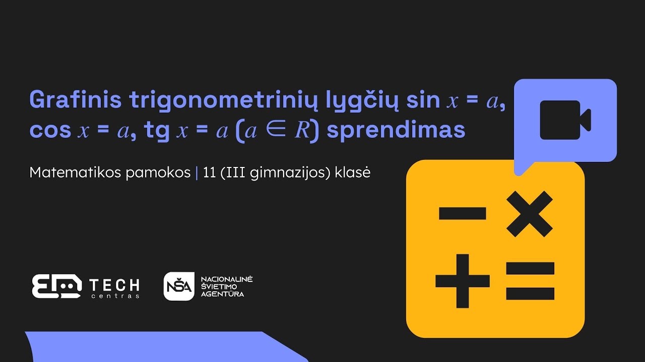 Grafinis trigonometrinių lygčių sin 𝑥 = 𝑎, cos 𝑥 = 𝑎, tg 𝑥 = 𝑎 (𝑎 ∈ 𝑅) sprendimas
