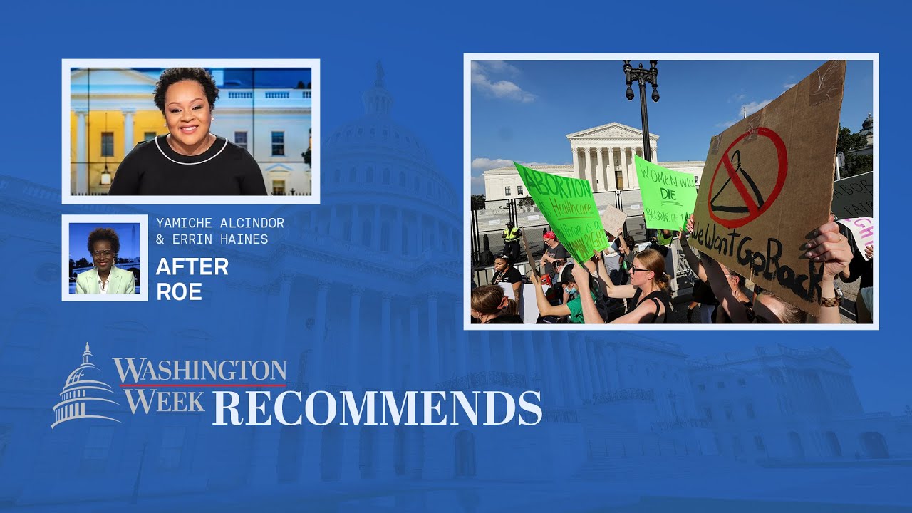 WATCH LIVE: How overturning Roe is impacting vulnerable communities | Washington Week Recommends