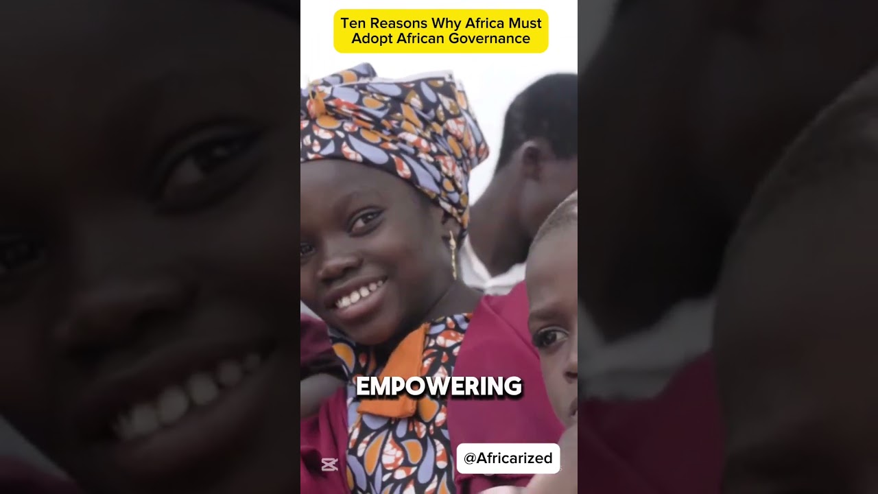 Top 10 Reasons Why Africa Must Adopt African Governance
