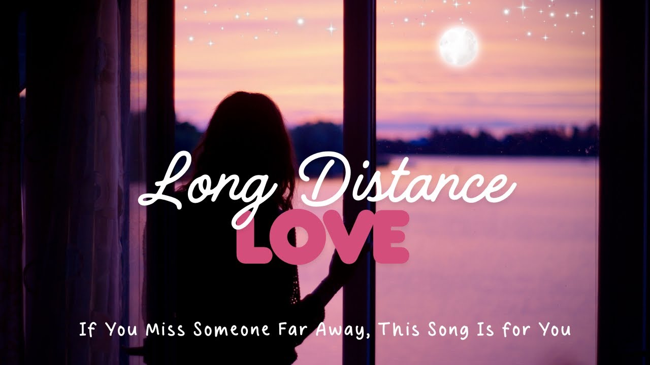Long Distance Love | A Beautiful Song with Lyrics for Long-Distance Lovers