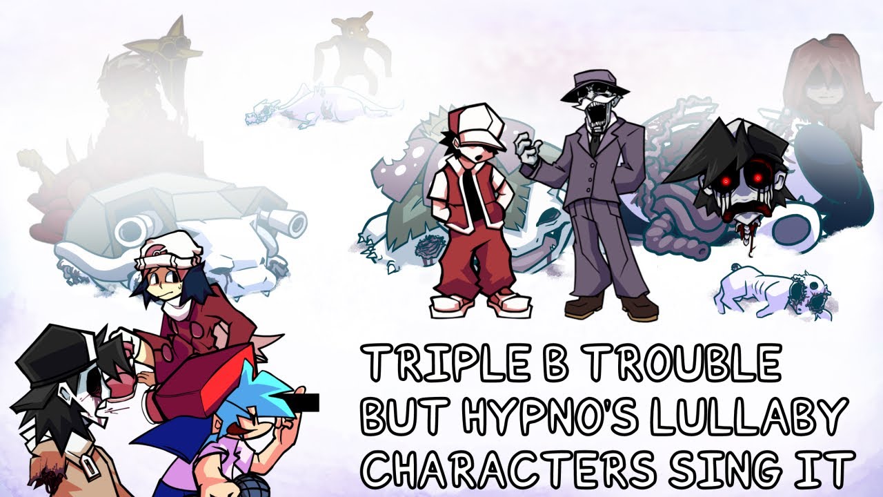 Hypno B Trouble (Triple B Trouble but Hypno's Lullaby Characters Sing It) || FNF Psych Modchart