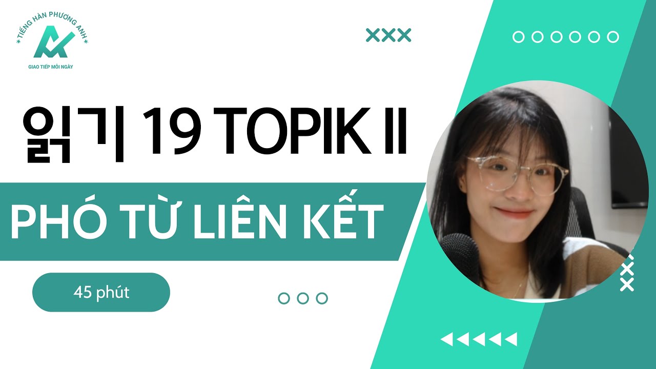 Phó từ liên kết trong Tiếng Hàn - mẹo giải nhanh 읽기 19 TOPIK II