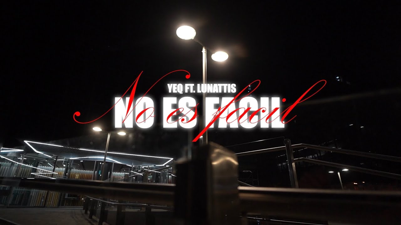 NO ES FACIL YEQ  ft LUNATTIS