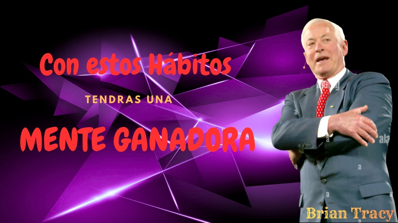 Brian Tracy | 5 Hábitos de Mañana para Desarrollar una Mentalidad de Ganador 🧠