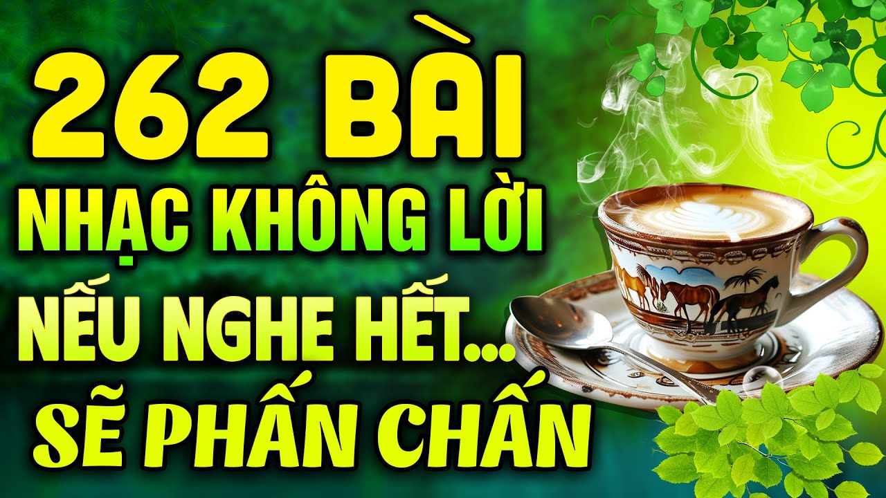 262 Bài Nhạc Không Lời NẾU NGHE HẾT SẼ PHẤN CHẤN | Hòa Tấu Rumba Guitar Thư Giãn Cho Ngày Mới