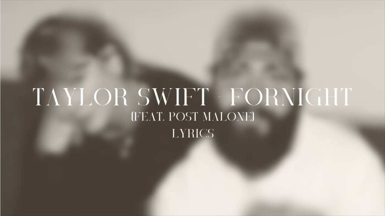 Taylor Swift (Feat. Post Malone) - Fortnight (Lyric Video)