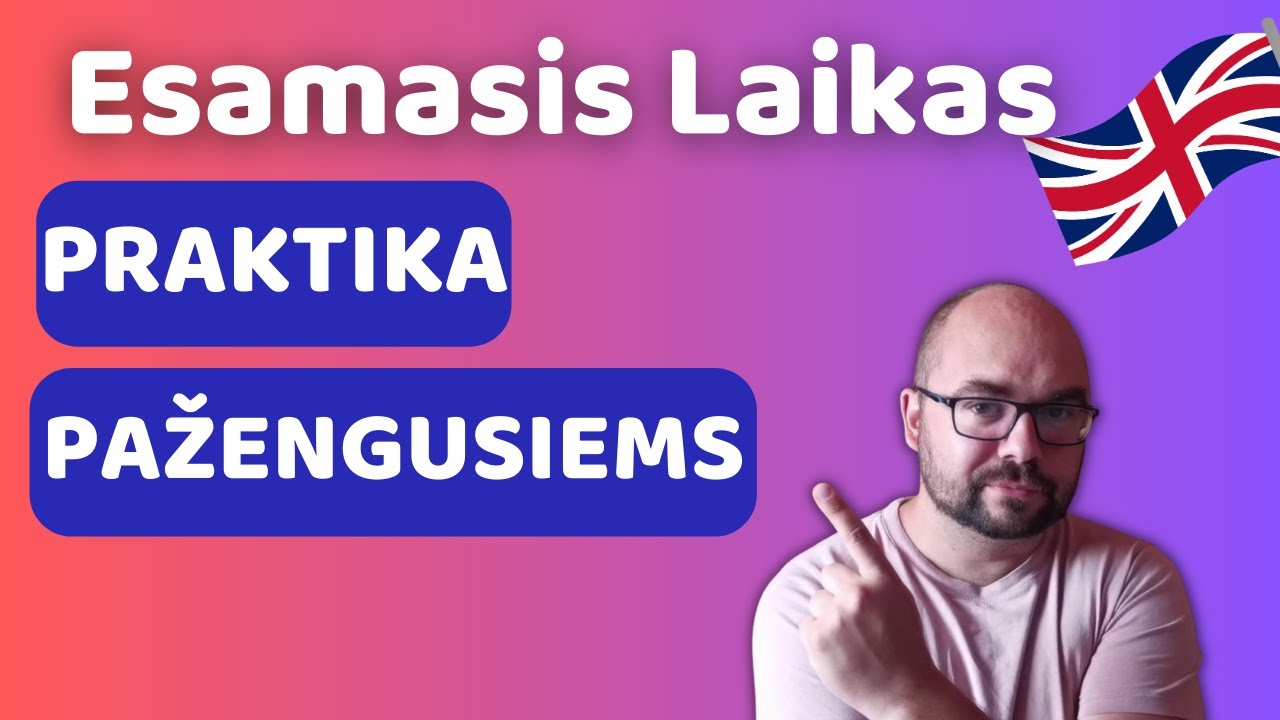 Anglų kalbos laikai: Esamojo Laiko Praktika