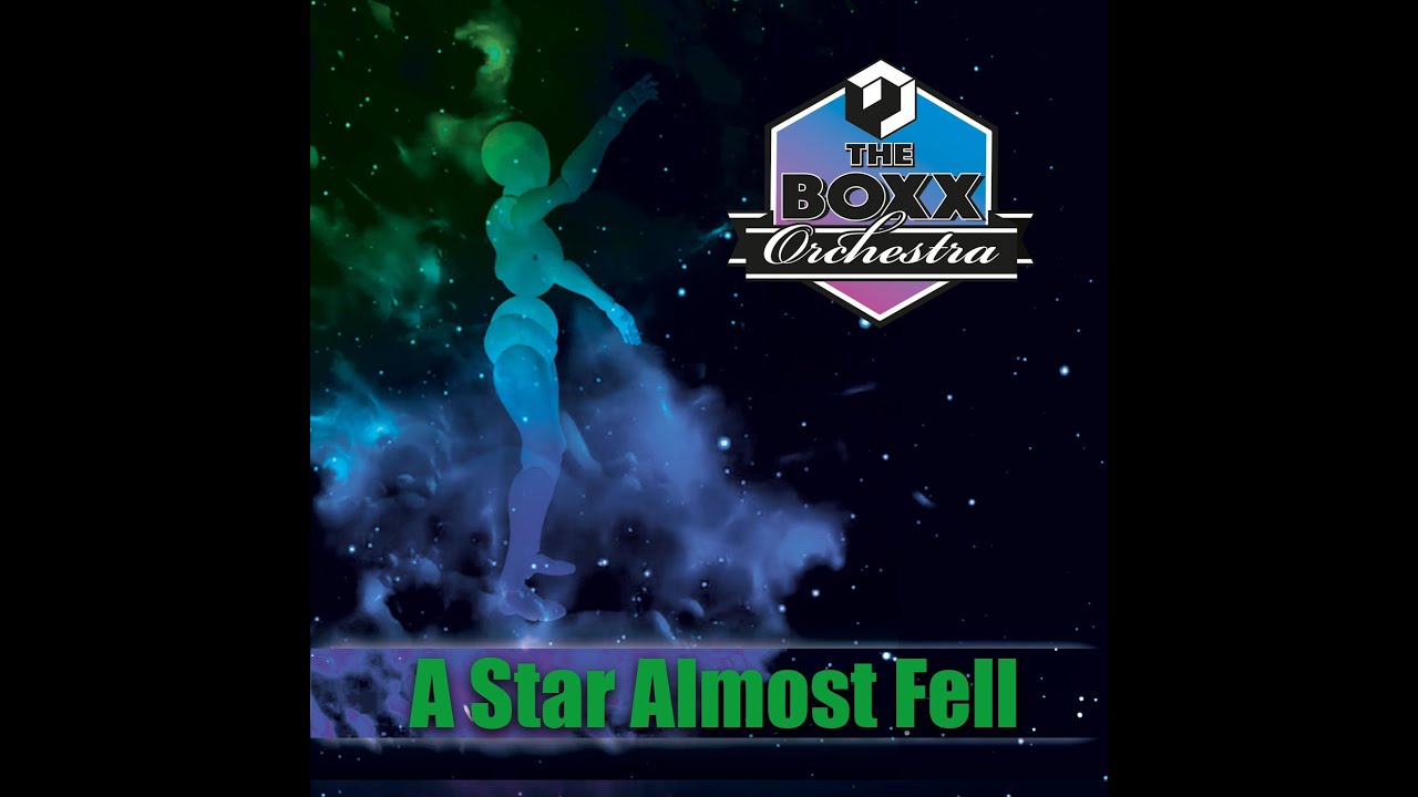 A Star Almost Fell - The Boxx Orchestra