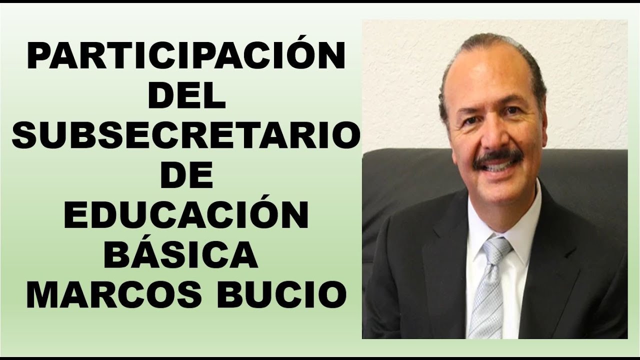 Soy Docente: SUBSECRETARIO DE EDUCACIÓN BÁSICA. MARCOS BUCIO
