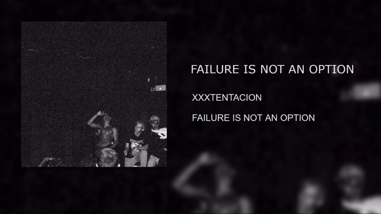 XXXTENTACION - Failure is Not An Option (extended with good transition)