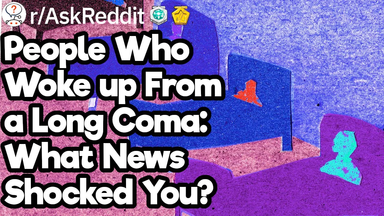 Real News You Didn't Believe After Waking up From a Coma