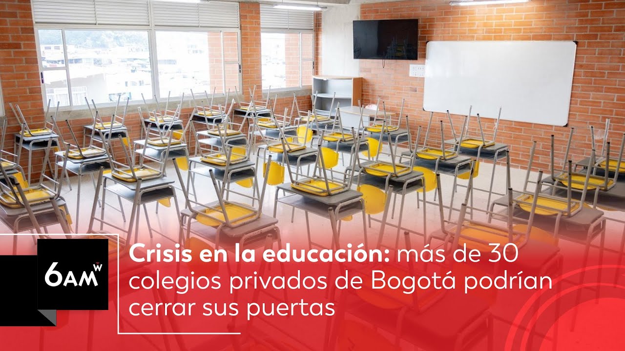 Crisis en la educación: más de 30 colegios privados de Bogotá podrían cerrar sus puertas | 6AM W